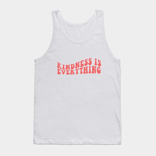 Kindness Is Everything Tank Top by JasperLily